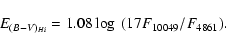 \begin{displaymath}E_{(B-V)_{H {\sc i}}}=1.08 \log~ (17 F_{10049}/F_{4861}).
\end{displaymath}