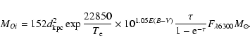 \begin{displaymath}%
M_{O {\sc i}}=152 d ^2 _{{\rm kpc}}
\exp { \frac{22850}{T_{...
...B-V)}
\frac{\tau}{1-{\rm e}^{-\tau}}F_{\lambda6300} {M}_\odot.
\end{displaymath}