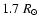 $1.7~R_{\odot}$