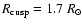 $R_{\rm cusp} = 1.7~R_{\odot}$