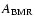 $A_{\rm BMR}$