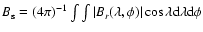 $B_{\rm s} = (4\pi)^{-1}\int\int \vert B_r(\lambda,\phi)\vert
\cos\lambda{\rm d}\lambda{\rm d}\phi$