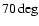 $70\deg$