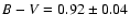 $B-V=0.92 \pm 0.04$