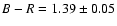$B-R=1.39 \pm 0.05$