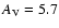 $A_{\rm V} = 5.7$