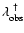 $\lambda_{\rm obs}^{~\dagger}$