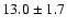 $13.0 \pm 1.7 $
