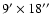 $9^{\prime}\times18^{\prime\prime}$
