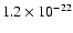 $1.2 \times 10^{-22}$