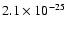 $2.1 \times 10^{-25}$