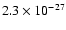 $2.3 \times 10^{-27}$