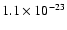 $1.1 \times 10^{-23}$