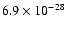 $6.9 \times 10^{-28}$