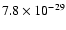 $7.8 \times 10^{-29}$