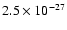 $2.5 \times 10^{-27}$
