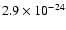$2.9 \times 10^{-24}$