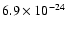 $6.9 \times 10^{-24}$