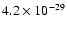 $4.2 \times 10^{-29}$