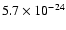 $5.7 \times 10^{-24}$