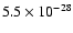 $5.5 \times 10^{-28}$