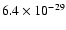 $6.4 \times 10^{-29}$