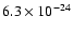 $6.3 \times 10^{-24}$