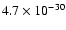 $4.7 \times 10^{-30}$