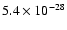 $5.4 \times 10^{-28}$