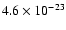 $4.6 \times 10^{-23}$