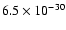 $6.5 \times 10^{-30}$