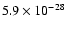 $5.9 \times 10^{-28}$