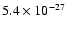 $5.4 \times 10^{-27}$