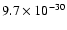 $9.7 \times 10^{-30}$