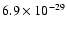$6.9 \times 10^{-29}$