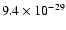 $9.4 \times 10^{-29}$