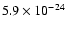 $5.9 \times 10^{-24}$