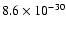 $8.6 \times 10^{-30}$