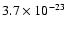$3.7 \times 10^{-23}$