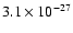 $3.1 \times 10^{-27}$