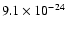 $9.1 \times 10^{-24}$