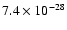 $7.4 \times 10^{-28}$