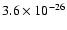 $3.6 \times 10^{-26}$