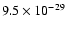 $9.5 \times 10^{-29}$