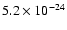 $5.2 \times 10^{-24}$