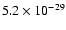 $5.2 \times 10^{-29}$