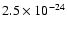 $2.5 \times 10^{-24}$