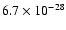 $6.7 \times 10^{-28}$