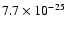 $7.7 \times 10^{-25}$