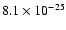 $8.1 \times 10^{-25}$